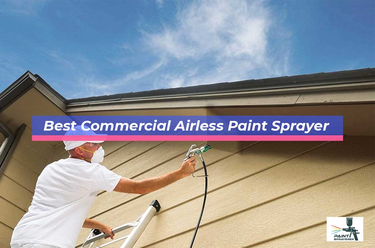 Best Commercial Airless Paint Sprayer