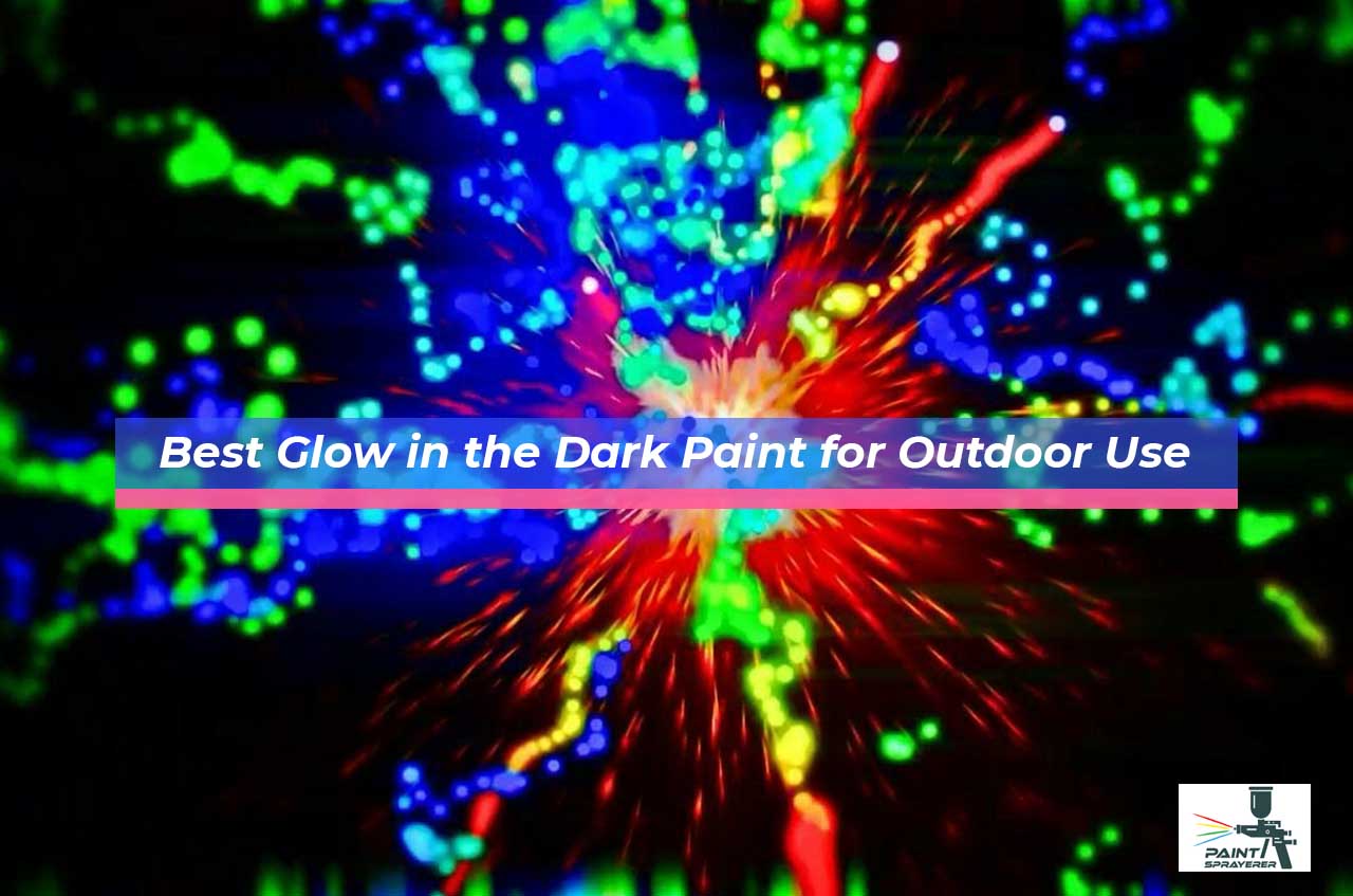 Best Glow in the Dark Paint for Outdoor Use