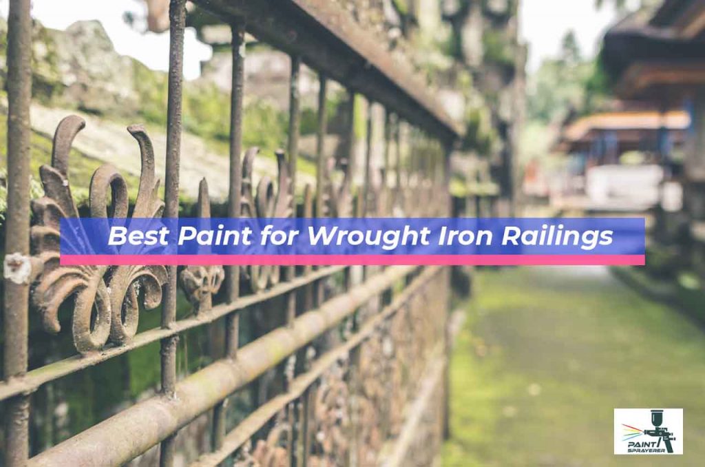 Best Paint for Wrought Iron Railings