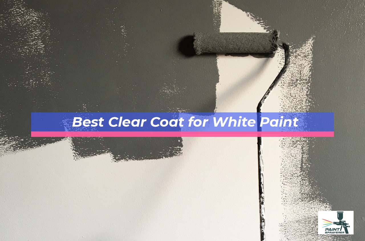 Best Clear Coat for White Paint