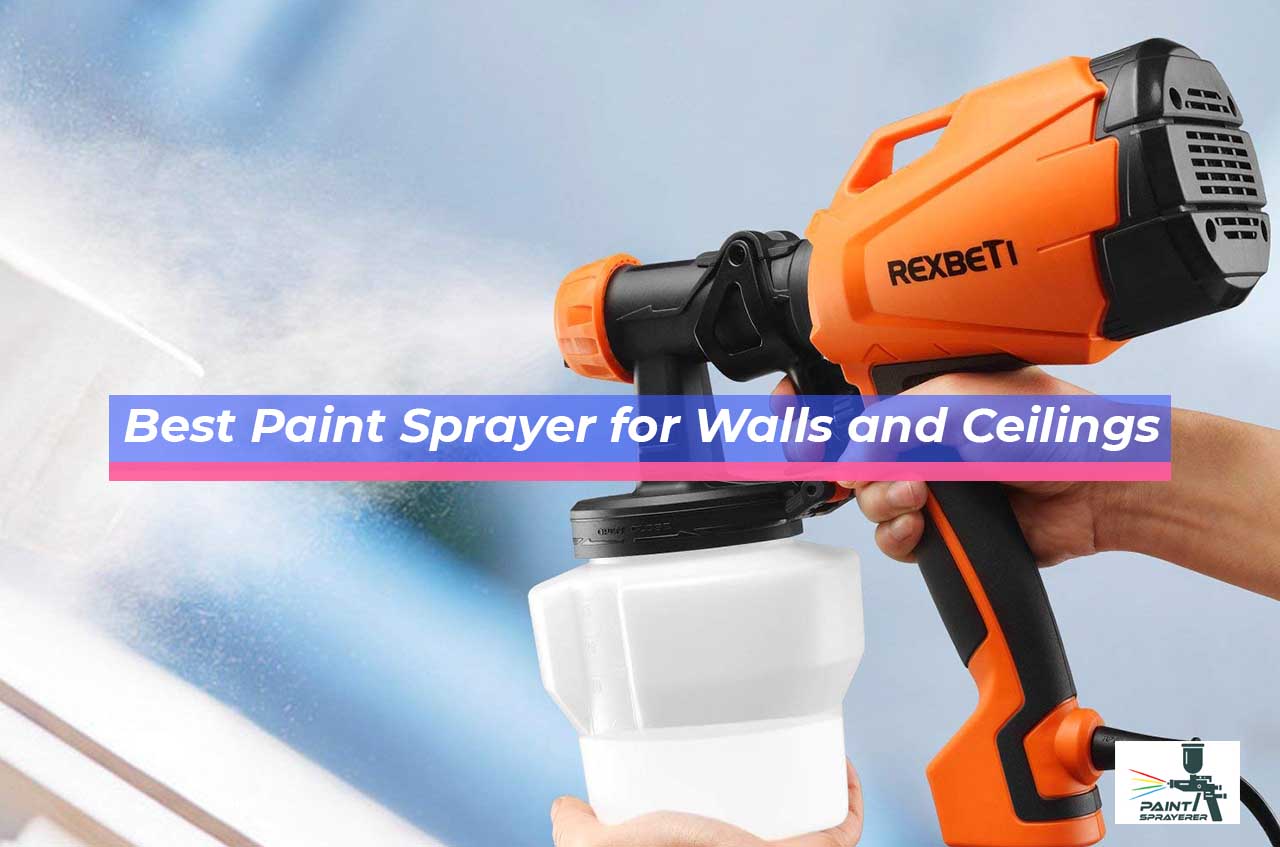 5 Best Paint Sprayer For Walls And Ceilings 2020 Paint Sprayerer