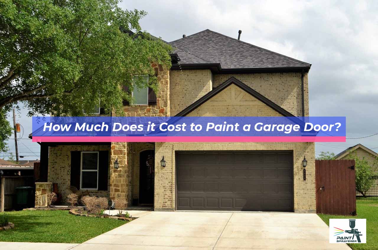 Cost To Paint A Garage Door, How Much Does It Cost To Paint Garage Door