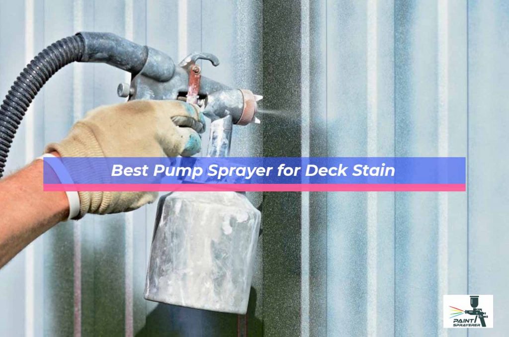 Best Pump Sprayer for Deck Stain