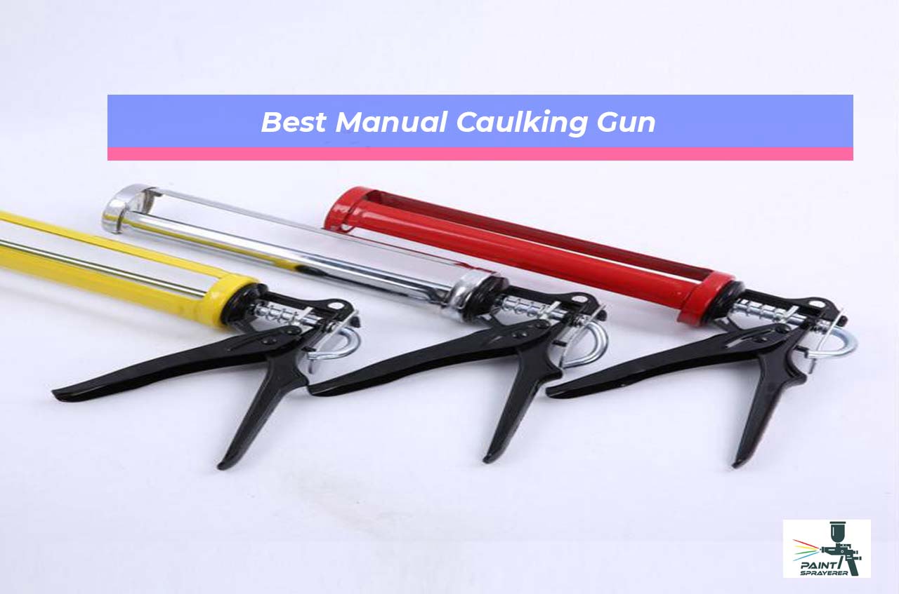 Best Manual Caulking Gun