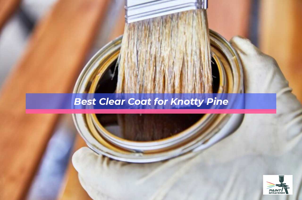 Best Clear Coat for Knotty Pine