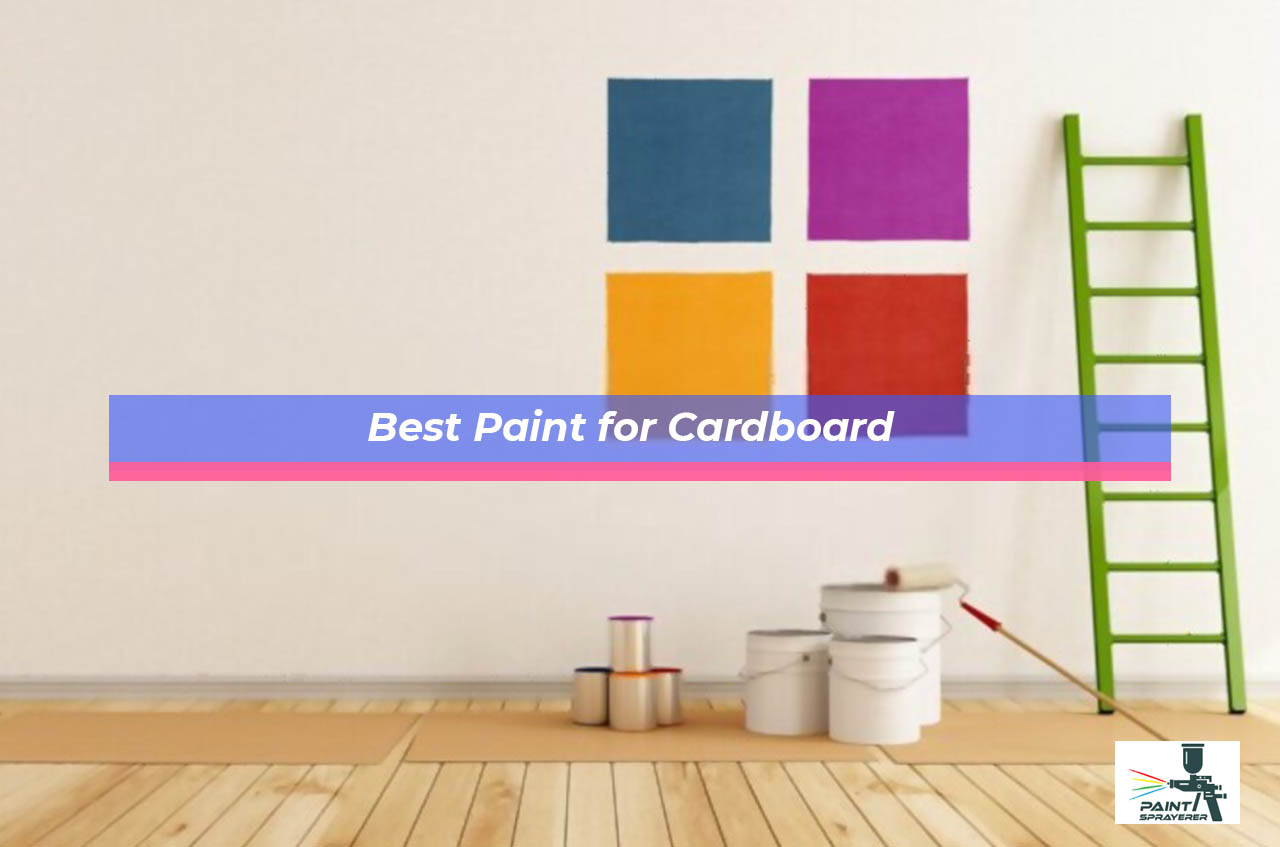 Best Paint for Cardboard