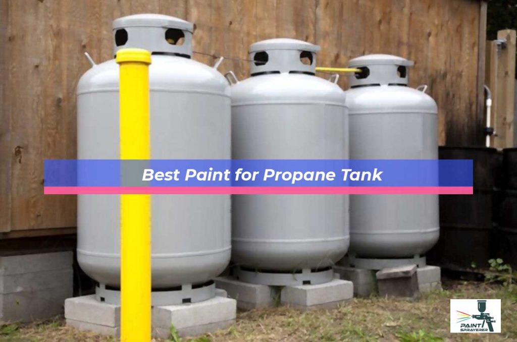 Best Paint for Propane Tank