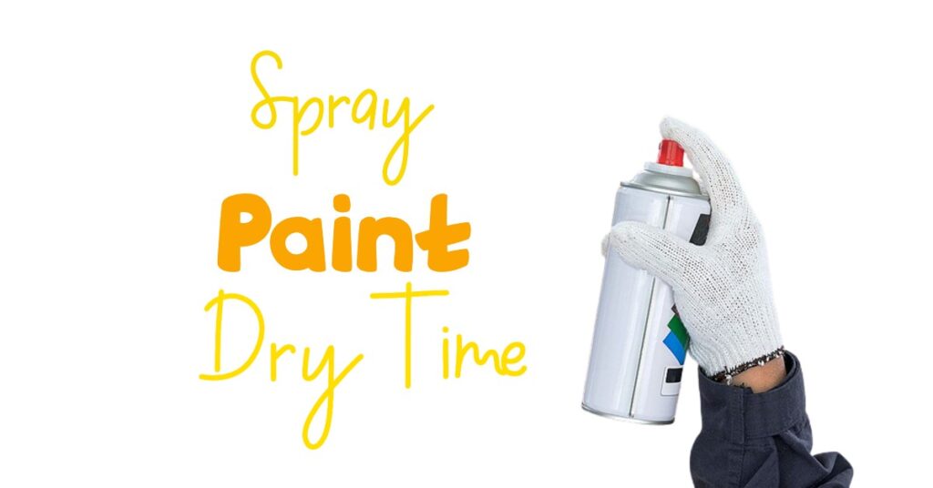 Spray Paint Dry Time