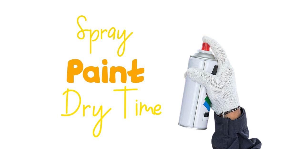 How Long Does Spray Paint Take to Dry? Paint Sprayerer